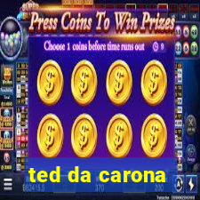 ted da carona